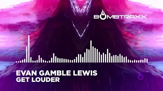 Evan Gamble Lewis   Get Louder - Bombtraxx