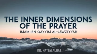 Explanation of The Inner Dimensions of the Prayer || Class 1 || Dr. Hatem al Haj