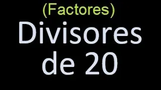 factores de 20 , divisores de 20 como hallar el divisor de un numero ejemplos