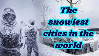 10 of the snowiest cities in the world