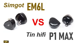 Simgot EM6L vs  Tin HiFi P1 Max