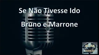 Se Não Tivesse Ido- Bruno & Marrone (Playback Karaokê)