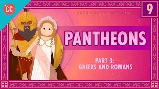 The Greeks and Romans - Pantheons Part 3: Crash Course World Mythology #9