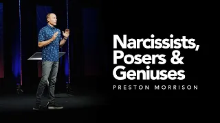 Narcissists, Posers & Geniuses | Preston Morrison