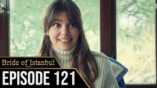 Bride of Istanbul - Episode 121 (English Subtitles) | Istanbullu Gelin