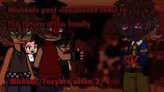 || [FNAF] Micheals past classmates react to the future aftons || 2/4 Micheal afton || gacha react…