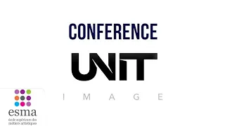 UNIT IMAGE Conférence - ESMA 2019