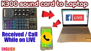 K300 to Laptop - Receive or call while on Live streaming