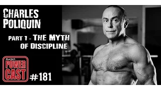 Charles Poliquin - Part 1 - The Myth of Discipline | Mark Bell's PowerCast 181