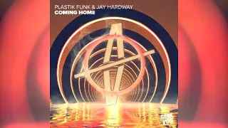 Plastik Funk & Jay Hardway - Coming Home (Extended Mix)