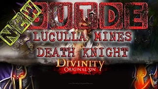 Divinity Original Sin - Luculla Mines FAST GUIDE - Death Knight GUIDE - Leandra's Spell GUIDE - A2