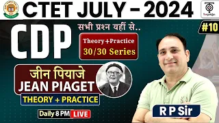 CTET JULY 2024 ,CDP Jean Piaget (Theory +Practice ),CDP for CTET( जीन पियाजे  )#10 ...By - RP Sir