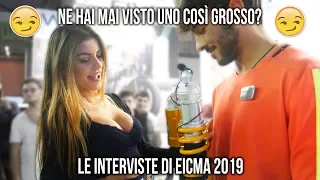 Ne hai mai visto uno così grosso? INTERVISTE EICMA 2019