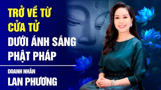 Trở về từ cửa tử, cuộc đời doanh nhân Lan Phương sang một trang mới dưới ánh sáng Phật pháp