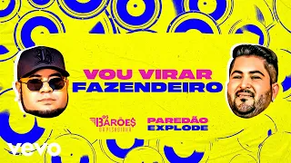 Os Barões da Pisadinha - Vou Virar Fazendeiro (Paredão Explode - Com Grave) (Lyric Video)