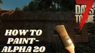 7 Days to Die Alpha 20- How to use the paintbrush and basic painting tutorial