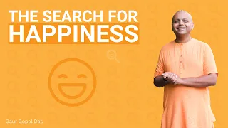 The Search For Happiness by Gaur Gopal Das