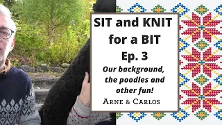 SIT and KNIT for a BIT with ARNE & CARLOS - Episode 3.
