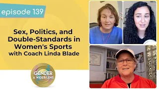 EP 139 - Sex, Politics, and Double-Standards:Trans Athletes in Women's Sports w/ Coach Linda Blade