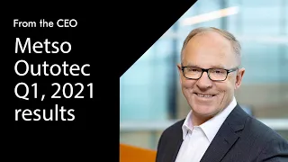 CEO Pekka Vauramo comments on Metso Outotec Q1, 2021 perfomance