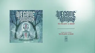 We Came As Romans "To Plant A Seed"