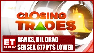 Nifty Close Above 19,500 Mark | Banks, RIL Drag Sensex 677 Points Lower | Closing Trades