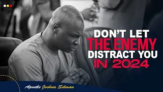 Don't Let The Enemy Distract You - Apostle Joshua Selman