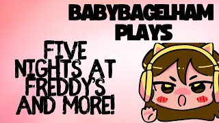 BabyBagelHam Plays: Five Nights at Freddy's and I'm On Observation Duty