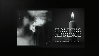 Holding Absence - Like A Shadow (Acoustic)