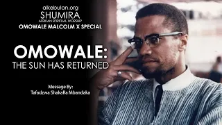OMOWALE:  The Son Has Returned • Malcolm X Veneration
