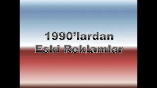 1990'lardan Eski Reklamlar