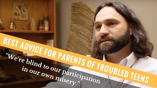 The Best Advice For Parents of Troubled Teens