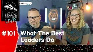 What The Best Leaders Do | Escape Adulthood LIVE #101