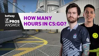 CS:GO Pros Answer: How many hours do you have in CS:GO?