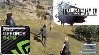 Final Fantasy XV Windows Edition on Nvidia GeForce 840M/940M - FPS Test and Gameplay