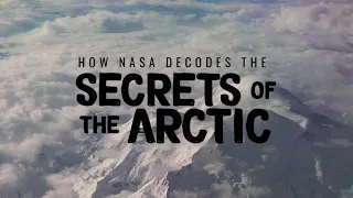 How NASA Decodes the Secrets of the Arctic