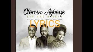 Olorun Agbaye - You Are Mighty Lyrics | Nathaniel Bassey Feat Chandler Moore & Oba