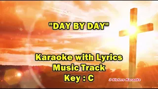 DAY BY DAY "Karaoke with Lyrics" (Key : C)