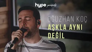 Oğuzhan Koç - Aşkla Aynı Değil (Akustik)