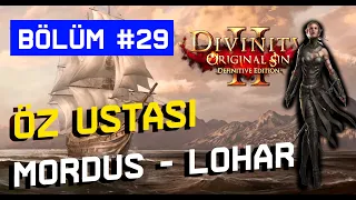 ÖZ USTASI | MORDUS VE LOHAR | Divinity: Original Sin 2 Türkçe Oynanış Bölüm #29