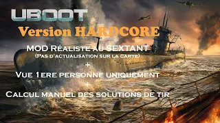 UBOAT #14 - Version "HARDCORE" - Mod navigation réaliste au sextant + vue 1ere personne uniquement.