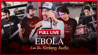 EBOLA | Live From Kimleng Audio ( Full Live ) [ EP.5 ]