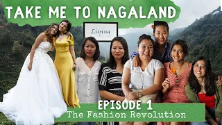 Take Me to Nagaland | The Fashion Revolution | Dimapur Edition | Ep1 Part1 | North East India Travel