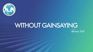 Without Gainsaying - Shannon Scott