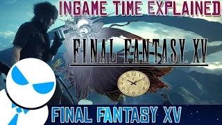 Final Fantasy XV - Time Explained