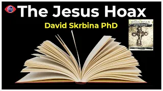 The Jesus Hoax with Dr. David Skrbina