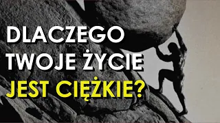 Dlaczego ŻYCIE jest CIĘŻKIE? -  4 Powody