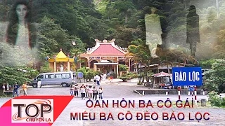 Hồn ma ba cô gái vẫy xe hàng đêm MIẾU BA CÔ đèo Bảo lộc