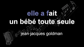 jean⁃jacques goldman | elle a fait un bébé toute seule | lyrics | paroles | letra |