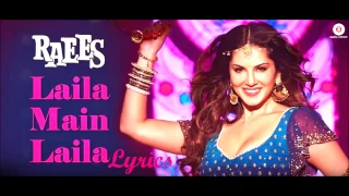 Laila Main Laila Lyrics | RAEES | Shah Rukh Khan | Sunny Leone |